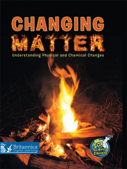 Cover of the book Changing Matter by Tracy Nelson Maurer, Britannica Digital Learning