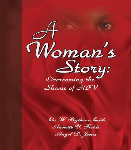 Cover of the book A Woman's Story by Ida W. Byther-Smith, Annette Y. Fields, Angel D. Jones, Michele Aikens, Urban Ideas Publishing Company