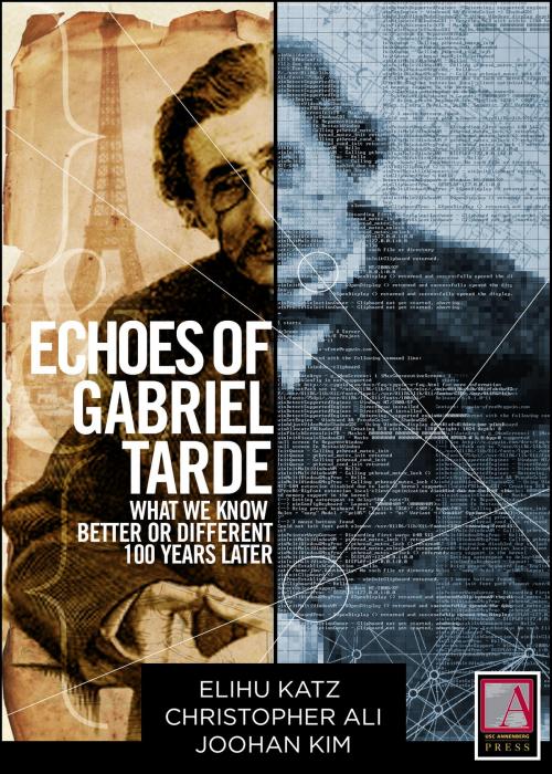 Cover of the book Echoes of Gabriel Tarde by Elihu Katz, Elihu Katz, Christopher Ali, Joohan Kim, [Larry Gross, Arlene Luck, USC Annenberg Press