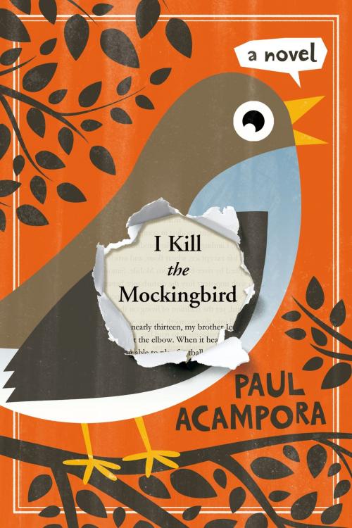 Cover of the book I Kill the Mockingbird by Paul Acampora, Roaring Brook Press