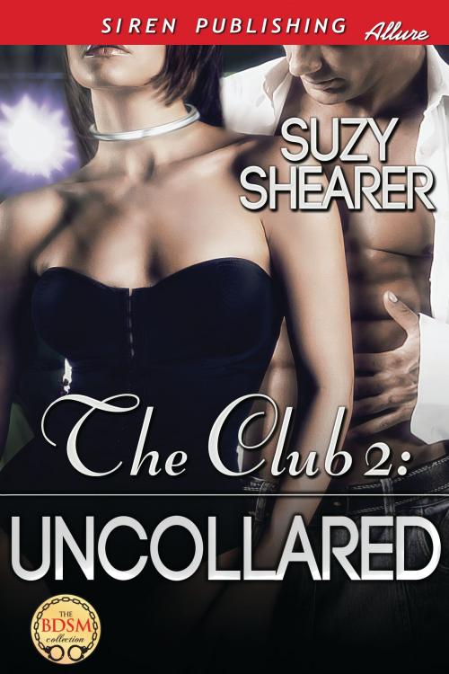 Cover of the book The Club 2: Uncollared by Suzy Shearer, Siren-BookStrand