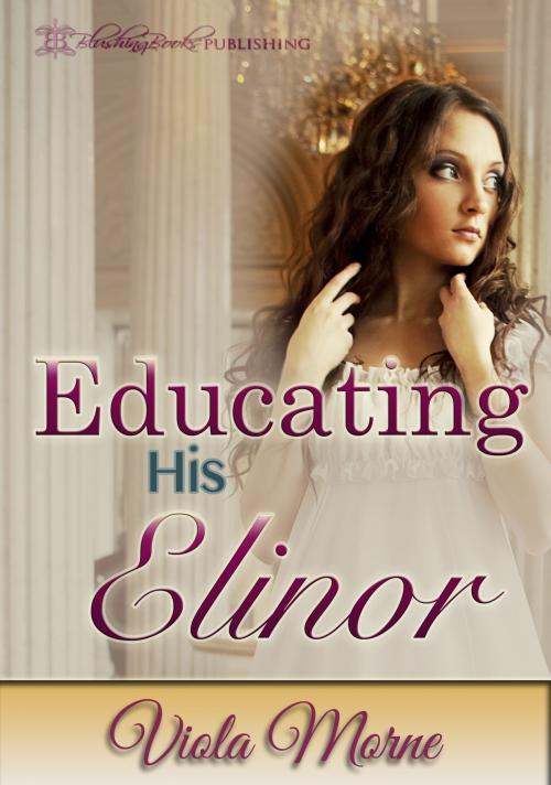 Cover of the book Educating His Elinor by Viola Morne, Blushing
