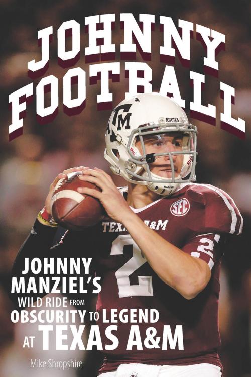 Cover of the book Johnny Football by Mike Shropshire, Voyageur Press