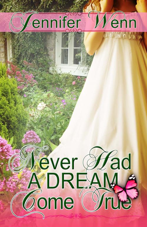 Cover of the book Never Had a Dream Come True by Jennifer Wenn, The Wild Rose Press, Inc.