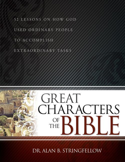 Cover of the book Great Characters of the Bible by Dr. Alan B. Stringfellow, Whitaker House