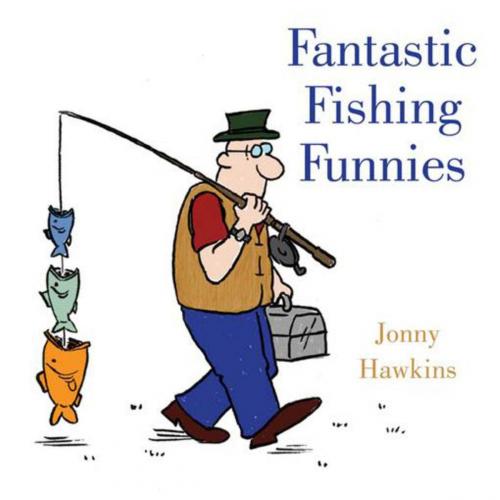 Cover of the book Fantastic Fishing Funnies by Jonny Hawkins, Skyhorse