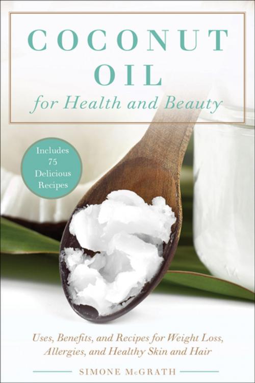 Cover of the book Coconut Oil for Health and Beauty by Simone McGrath, Skyhorse Publishing