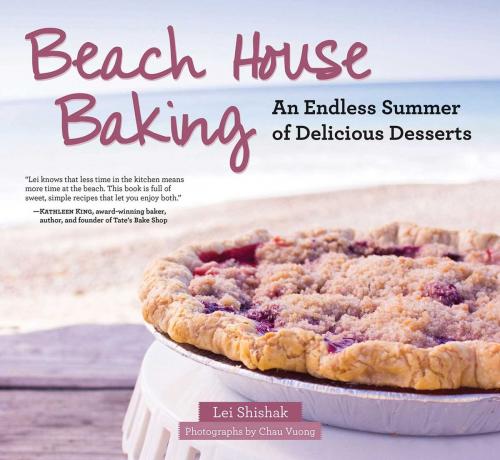 Cover of the book Beach House Baking by Lei Shishak, Chau Vuong, Skyhorse