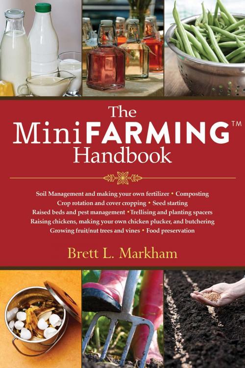 Cover of the book The Mini Farming Handbook by Brett L. Markham, Skyhorse