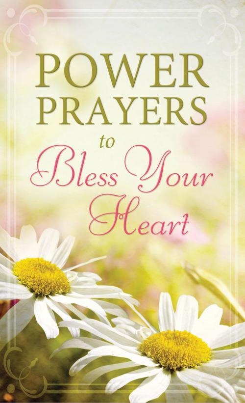 Cover of the book Power Prayers to Bless Your Heart by Compiled by Barbour Staff, Barbour Publishing, Inc.