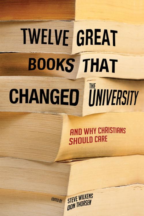 Cover of the book Twelve Great Books that Changed the University by , Wipf and Stock Publishers
