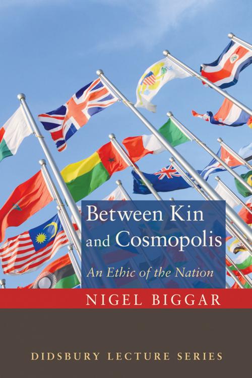 Cover of the book Between Kin and Cosmopolis by Nigel Biggar, Wipf and Stock Publishers