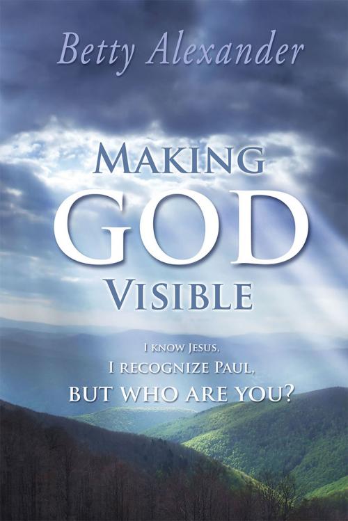 Cover of the book Making God Visible by Betty Alexander, Redemption Press