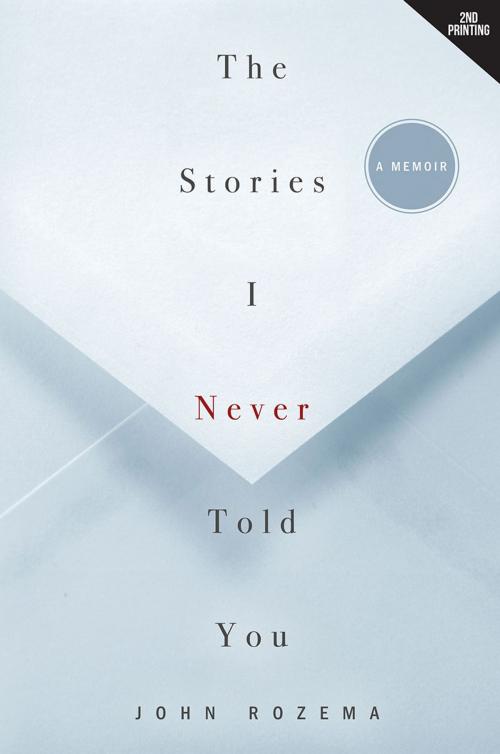 Cover of the book The Stories I Never Told You by John Rozema, Redemption Press