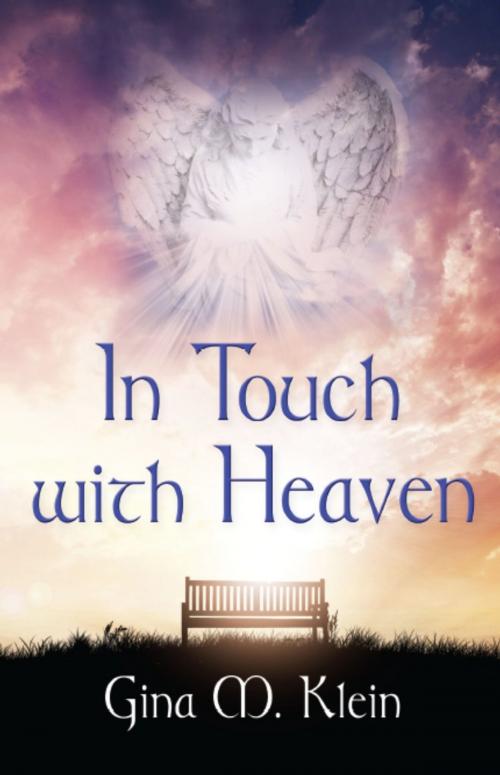 Cover of the book In Touch with Heaven by Gina M. Klein, BookLocker.com, Inc.
