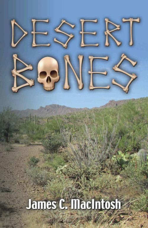 Cover of the book DESERT BONES by James C. MacIntosh, BookLocker.com, Inc.