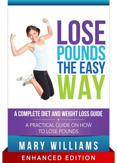 Cover of the book Lose Pounds the Easy Way: A Complete Diet and Weight Loss Guide (With Audio) by Mary Williams, Speedy Publishing LLC