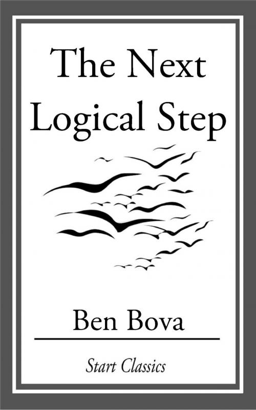 Cover of the book The Next Logical Step by Ben Bova, Start Classics