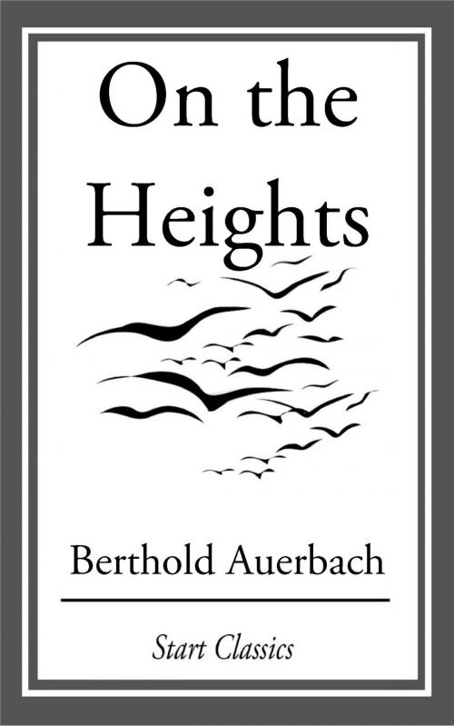 Cover of the book On the Heights by Berthold Auerbach, Start Classics