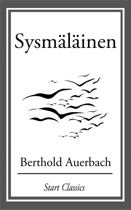Cover of the book Sysmäläinen by Berthold Auerbach, Start Classics