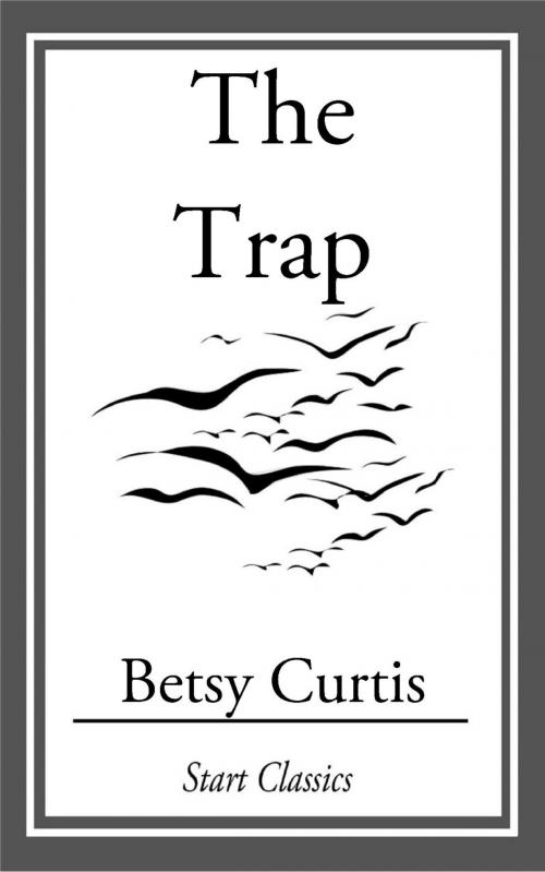 Cover of the book The Trap by Betsy Curtis, Start Classics