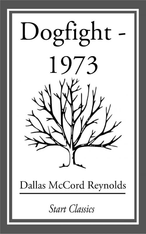 Cover of the book Dogfight - 1973 by Dallas McCord Reynolds, Start Classics