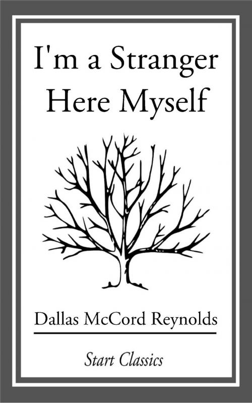 Cover of the book I'm a Stranger Here Myself by Dallas McCord Reynolds, Start Classics