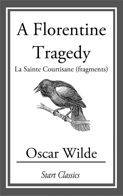 Cover of the book A Florentine Tragedy by Oscar Wilde, Start Classics