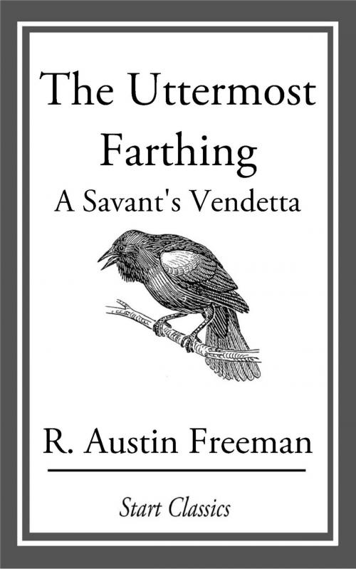 Cover of the book The Uttermost Farthing by R. Austin Freeman, Start Classics