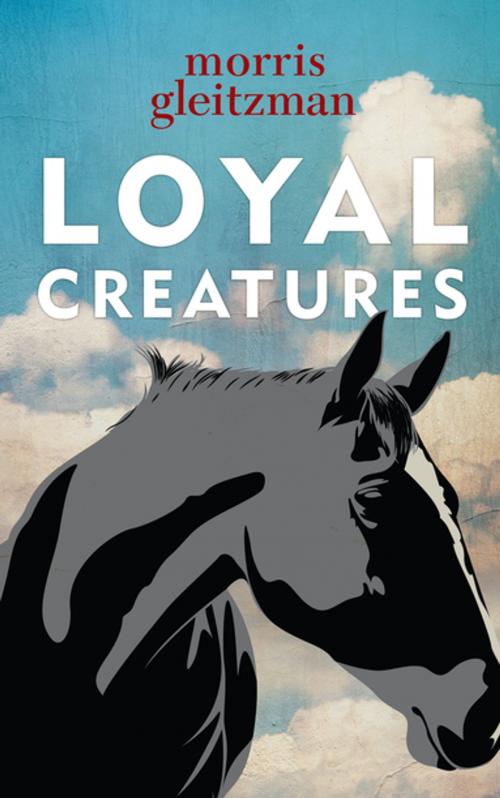 Cover of the book Loyal Creatures by Morris Gleitzman, Penguin Random House Australia