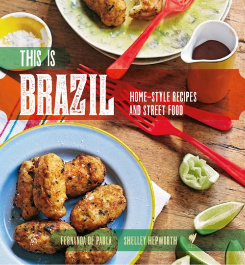 Cover of the book This is Brazil by de Paula, Fernanda, Hepworth, Shelley, SBS, Hardie Grant Books