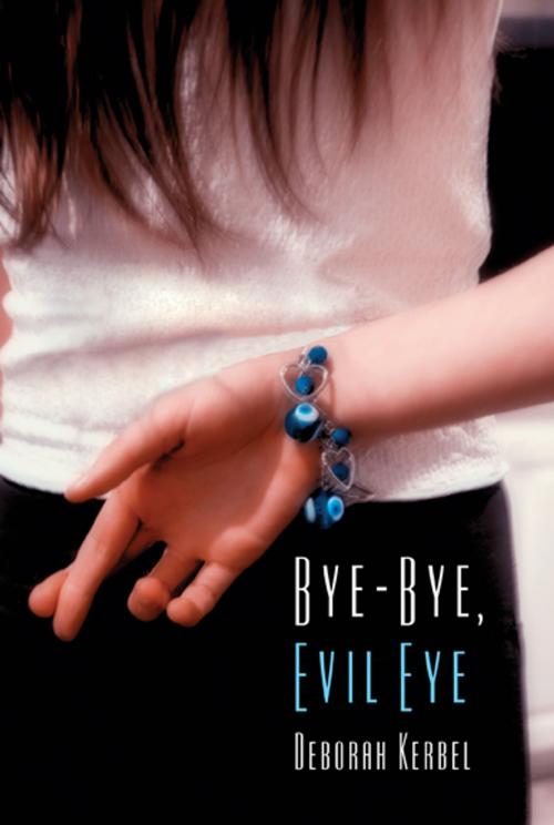 Cover of the book Bye-Bye, Evil Eye by Deborah Kerbel, Cormorant Books