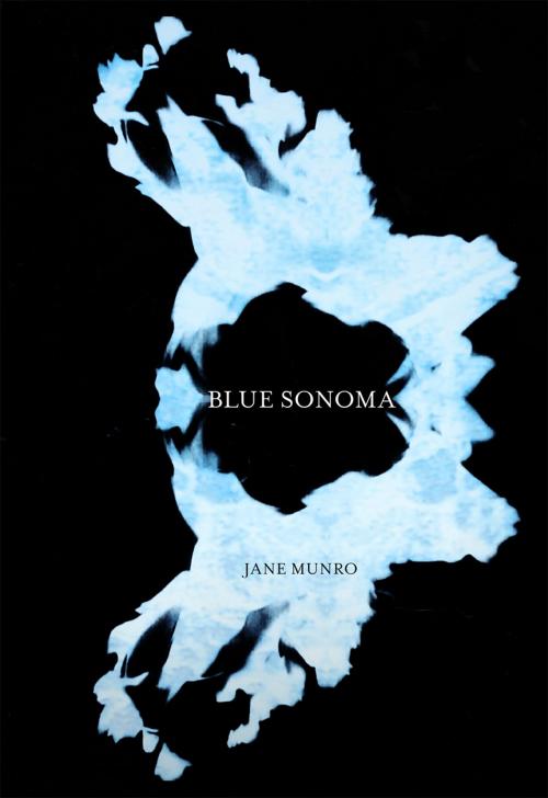 Cover of the book Blue Sonoma by Jane Munro, Brick Books