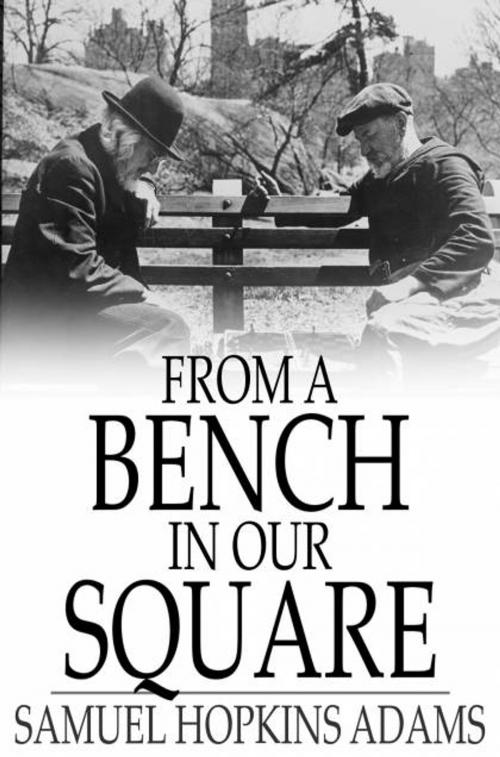 Cover of the book From a Bench in Our Square by Samuel Hopkins Adams, The Floating Press