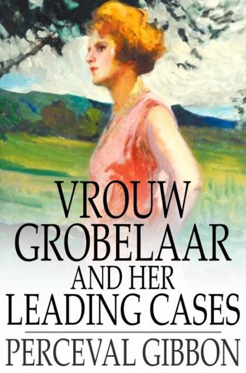 Cover of the book Vrouw Grobelaar and Her Leading Cases by Perceval Gibbon, The Floating Press