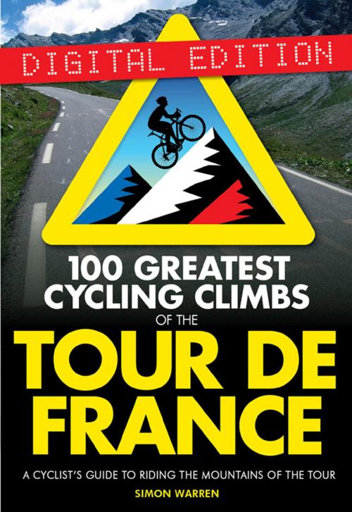 Cover of the book 100 Greatest Cycling Climbs of the Tour de France by Simon Warren, Frances Lincoln