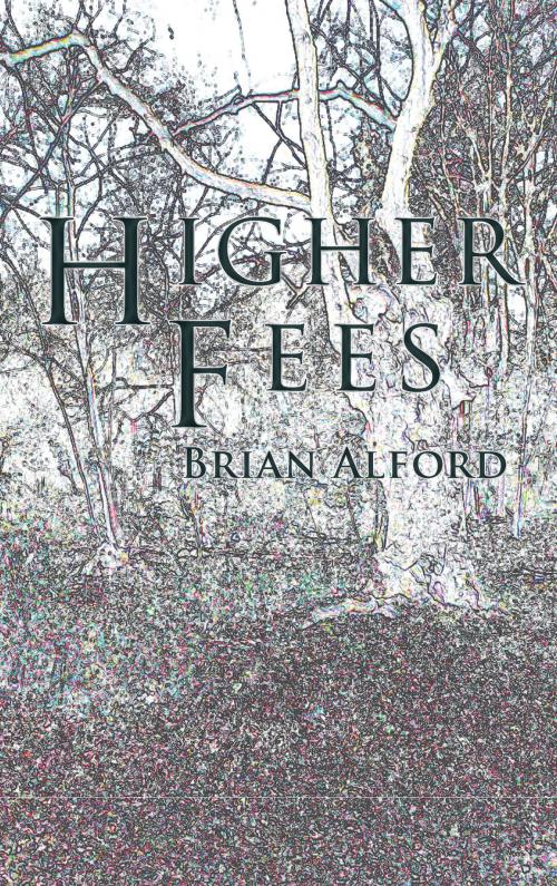 Cover of the book Higher Fees by Brian Alford, Grosvenor House Publishing