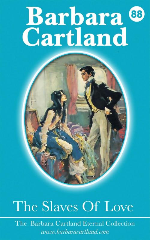 Cover of the book 88. The Slaves Of Love by Barbara Cartland, Barbara Cartland Ebooks Ltd