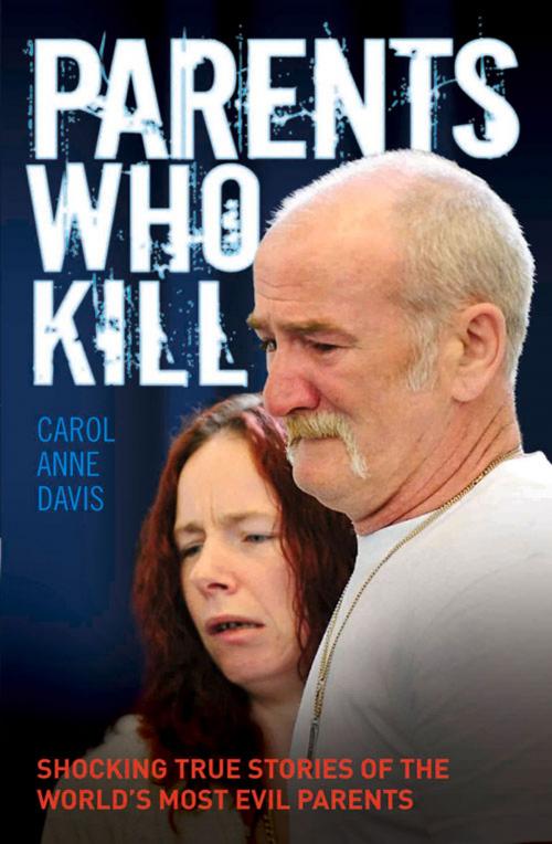 Cover of the book Parents Who Kill by Carol Anne Davis, John Blake
