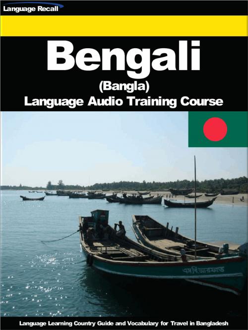 Cover of the book Bengali (Bangla) Language Audio Training Course by Language Recall, Language Recall