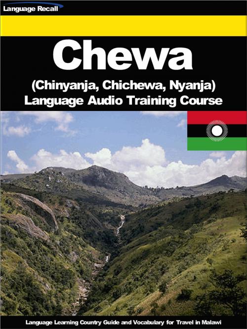 Cover of the book Chewa (Chinyanja, Chichewa, Nyanja) Language Audio Training Course by Language Recall, Language Recall