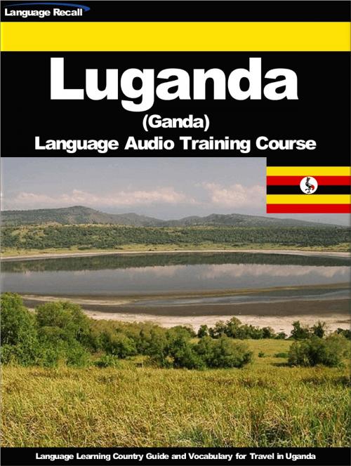 Cover of the book Luganda Language Audio Training Course by Language Recall, Language Recall
