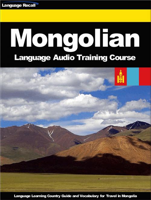 Cover of the book Mongolian Language Audio Training Course by Language Recall, Language Recall
