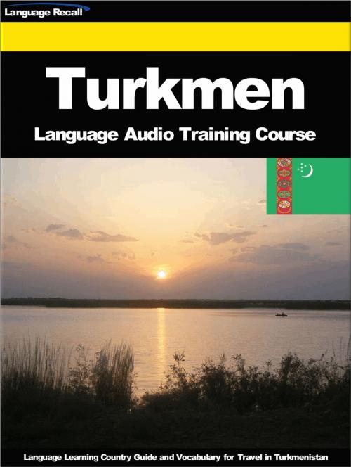 Cover of the book Turkmen Language Audio Training Course by Language Recall, Language Recall
