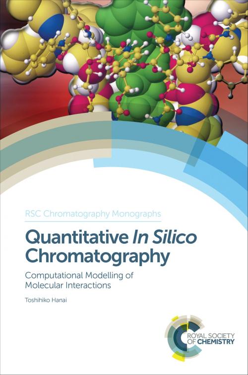 Cover of the book Quantitative In Silico Chromatography by Toshihiko Hanai, Roger M Smith, Royal Society of Chemistry