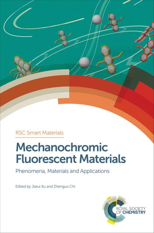 Cover of the book Mechanochromic Fluorescent Materials by Jiarui Xu, Xie Zhou, Xiqi Zhang, Zhenguo Chi, Wenjing Tian, Jung Il Jin, Hans-Jorg Schneider, Mohsen Shahinpoor, Royal Society of Chemistry