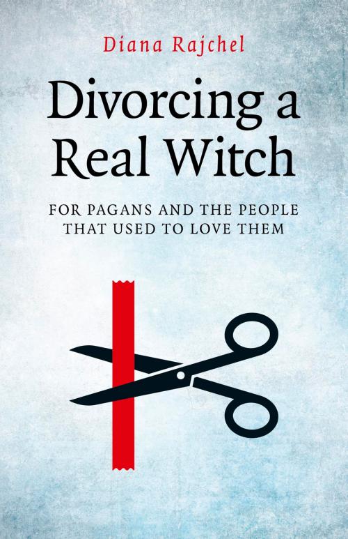 Cover of the book Divorcing a Real Witch by Diana Rajchel, John Hunt Publishing