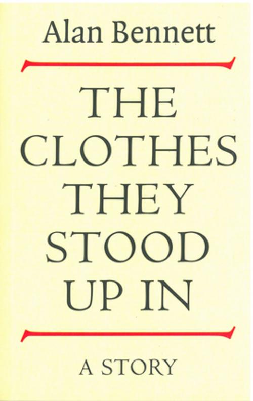 Cover of the book The Clothes They Stood Up In by Alan Bennett, Profile