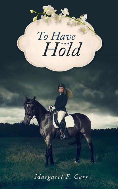 Cover of the book To Have and Hold by Margaret F Carr, eBookPartnership.com