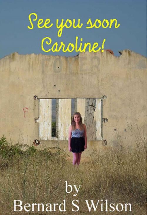 Cover of the book See you soon Caroline! by Bernard S Wilson, eBookPartnership.com